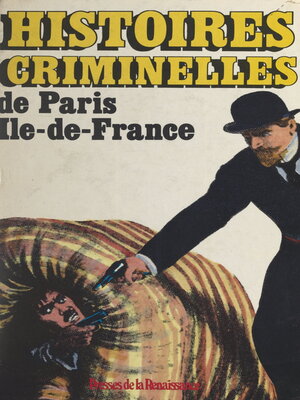 cover image of Histoires criminelles de Paris, Île-de-France